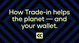 How Trade-in helps the planet — and your wallet